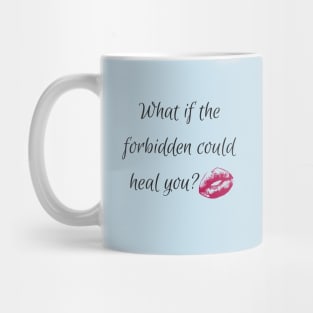 What if the forbidden could heal you? Mug